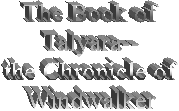 The Book of
Talyara--
the Chronicle of
Windwalker



