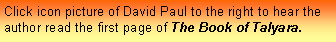 Text Box: Click icon picture of David Paul to the right to hear the author read the first page of The Book of Talyara.