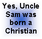 Text Box: Yes, UncleSam wasborn aChristian