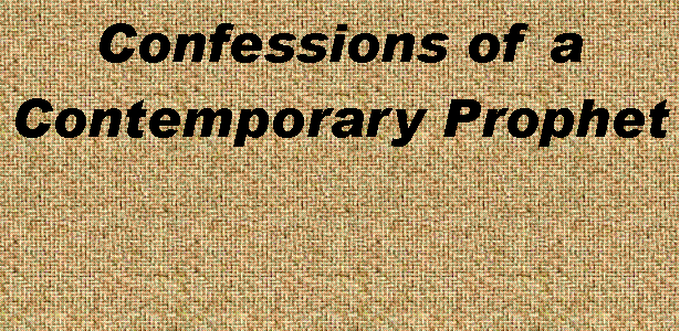 Text Box: Confessions of aContemporary Prophet