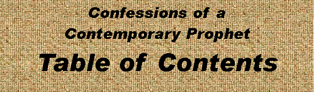 Text Box: Confessions of aContemporary ProphetTable of Contents